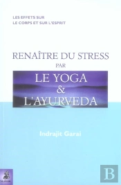 Renaitre Du Stress Par Le Yoga Et L'Ayurveda