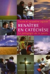 Renaître En Catéchèse : La Pédagogie De La Parole