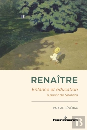 Renaitre - Enfance Et Education A Partir De Spinoza