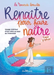 Renaître Pour Faire Naître : Voyage Intérieur D'Une Mère Au Pays De L'Infertilité