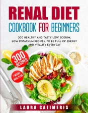 Renal Diet Cookbook For Beginners: 300 H