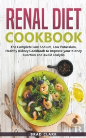 Renal Diet Cookbook: The Complete Low So