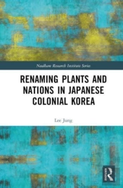 Renaming Plants And Nations In Japanese Colonial Korea