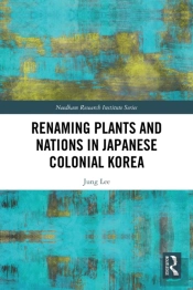 Renaming Plants And Nations In Japanese Colonial Korea