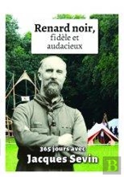 Renard Noir, Fidèle Et Audacieux ; 365 Jours Avec Jacques Sevin