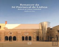 Renascer da Sé Patriarcal de Lisboa | Rebirth of Lisbon Cathedral