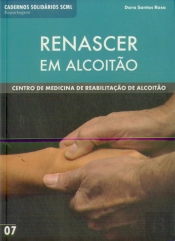 Renascer em Alcoitão. Centro de Medicina de Reabilitação de Alcoitão