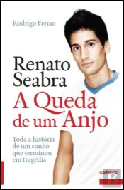 Renato Seabra - A Queda de Um Anjo