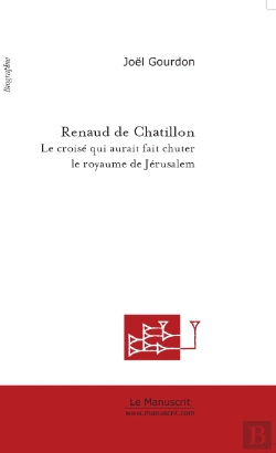 Bertrand.pt - Renaud De Chatillon, Le Croisé Qui Aurait Fait Chuter Jérusalem