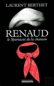 Renaud : Le Spartacus De La Chanson