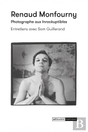 Renaud Monfourny, Photographe Aux Inrockuptibles : Entretiens Avec Sam Guillerand