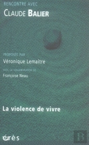 Rencontre Avec : Claude Balier ; La Violence De Vivre