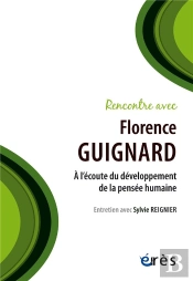 Rencontre Avec : Florence Guignard : À L'Écoute Du Développement De La Pensée Humaine