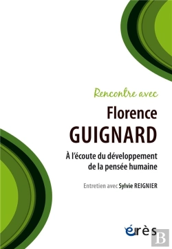 Bertrand.pt - Rencontre Avec : Florence Guignard : À L'Écoute Du Développement De La Pensée Humaine