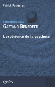 Rencontre Avec : Gaetano Benedetti ; L'Expérience De La Psychose