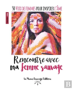 Bertrand.pt - Rencontre Avec Ma Femme Sauvage ; 50 Voix De Femmes Pour Inspirer L'Âme