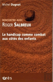 Rencontre Avec : Roger Salbreux ; De La Création Des Camps Au Siichla, Le Handicap Comme Combat