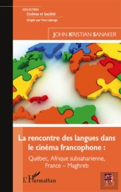 Rencontre Des Langues Dans Le Cinéma Francophone ; Québec, Afrique Subséaharienne, France, Maghreb
