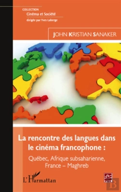 Bertrand.pt - Rencontre Des Langues Dans Le Cinéma Francophone ; Québec, Afrique Subséaharienne, France, Maghreb