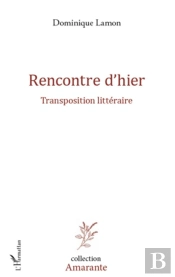 Rencontre D'Hier ; Transposition Littéraire