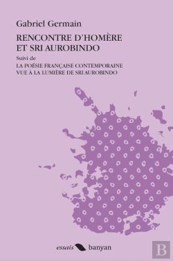 Bertrand.pt - Rencontre D'Homère Et Sri Aurobindo ; La Poésie Française Contemporaine Vue À La Lumière De Sri Aurobindo