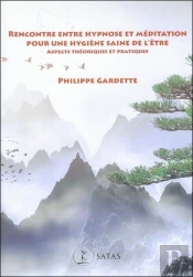 Rencontre Entre Hypnose Et Méditation : Pour Une Hygiène Saine De L'Être