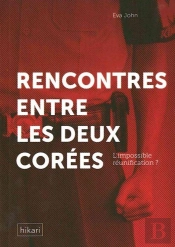 Rencontre Entre Les Deux Corées : L'Impossible Réunification ?