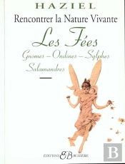 Rencontrer La Nature Vivante , Les Fees, Gnomes, Ondines, Sylphes, Salamandres