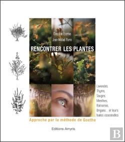 Bertrand.pt - Rencontrer Les Plantes : Approche Par La Méthode De Goethe