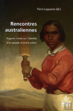 Bertrand.pt - Rencontres Australiennes ; Regards Croisés Sur L'Identité D'Un Peuple Et D'Une Nation