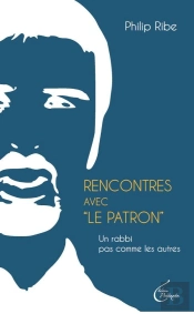 Rencontres Avec  Le Patron : Un Rabbi Pas Comme Les Autres
