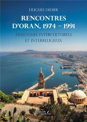 Rencontres D'Oran,1974 - 1991 : Dialogues Interculturels Et Interreligieux