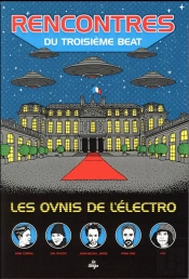 Rencontres Du Troisième Beat ; Les Ovnis De L'Électro