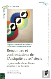 Rencontres Et Confrontations De L'Antiquité Au Xxe Siècle : La Jeune Recherche En Histoire À Nantes Et La Rochelle