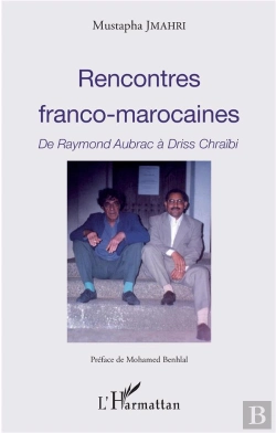 Bertrand.pt - Rencontres Franco-Marocaines ; De Raymond Aubrac À Driss Chraibi