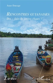 Rencontres Guyanaises : Des « Faits De Petites Choses »