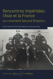 Rencontres Impériales : L'Asie Et La France : Le « Moment Second Empire »