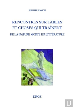 Bertrand.pt - Rencontres Sur Tables Et Choses Qui Trainent. De La Nature Morte En Litterature