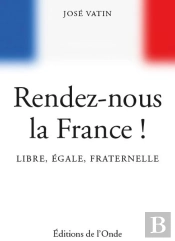 Rendez-Nous La France ! Libre, Égale, Fraternelle
