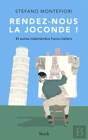 Rendez-Nous La Joconde ! Et Autres Malentendus Franco-Italiens