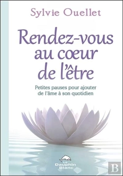 Bertrand.pt - Rendez-Vous Au Coeur De L'Être ; Petites Pauses Pour Ajouter De L'Âme Dans Son Quotidien