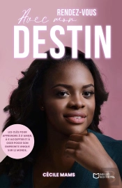 Rendez-Vous Avec Mon Destin : Les Clés De Ma Guérison Et De Ma Révélation Intérieure