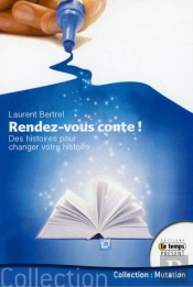 Rendez-Vous Conte ! Des Histoires Pour Changer Votre Histoire