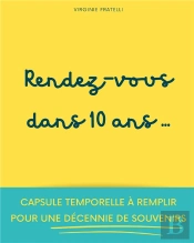 Rendez-Vous Dans 10 Ans : Capsule Temporelle À Remplir Pour Une Décennie De Souvenirs