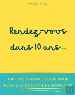 Bertrand.pt - Rendez-Vous Dans 10 Ans : Capsule Temporelle À Remplir Pour Une Décennie De Souvenirs