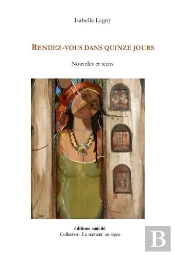 Rendez-Vous Dans Quinze Jours : Nouvelles Et Récits