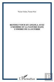Rendez-Vous En Angola Avec L'Homme Et La Nature Dans L'Ombre De La Guerre