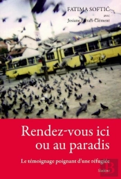 Rendez-Vous Ici Ou Au Paradis ; Le Témoignage Poignant D'Une Réfugiée