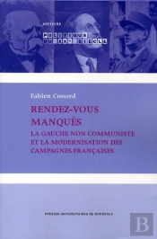 Rendez-Vous Manqués ; La Gauche Non Communiste Et La Modernisation Des Campagnes Françaises