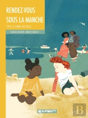 Rendez-Vous Sous La Manche : 1990, Le Tunnel Du Siècle